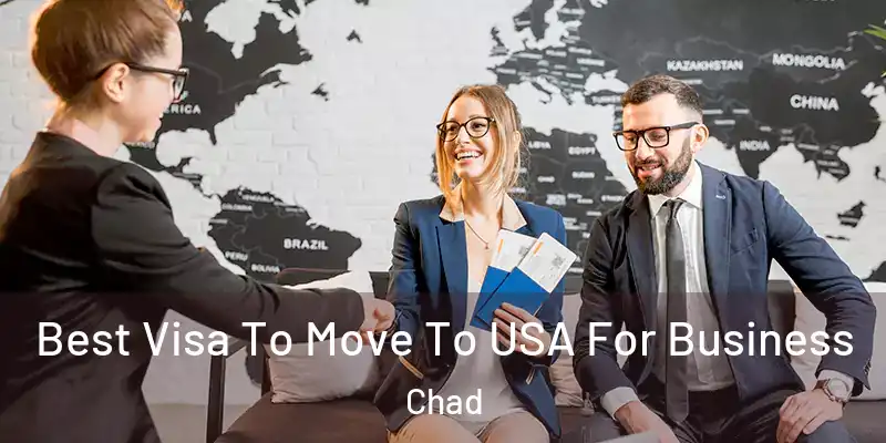 Best Visa To Move To USA For Business Chad