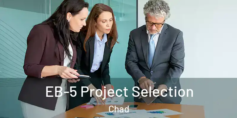  EB-5 Project Selection Chad