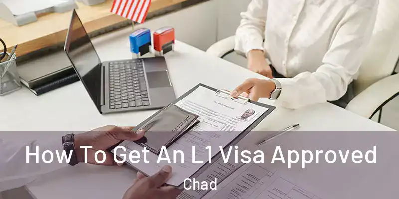  How To Get An L1 Visa Approved Chad