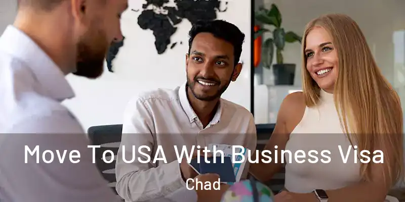  Move To USA With Business Visa Chad