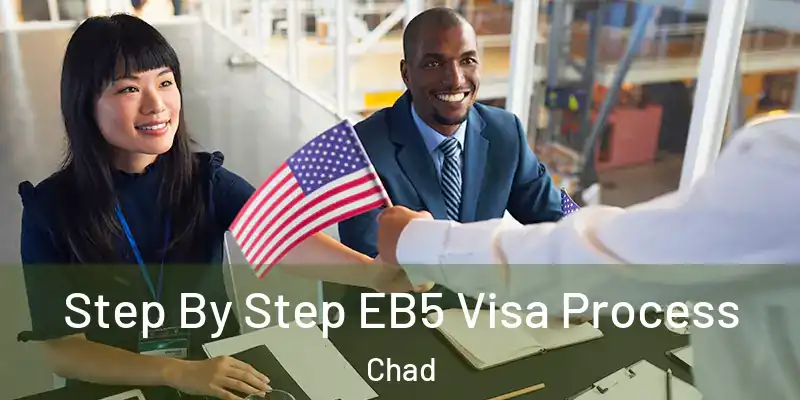  Step By Step EB5 Visa Process Chad