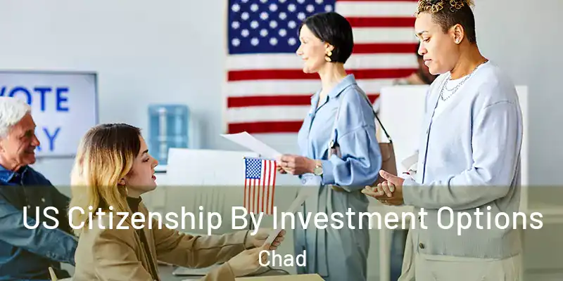  US Citizenship By Investment Options Chad