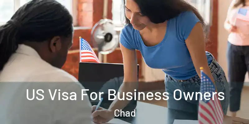  US Visa For Business Owners Chad