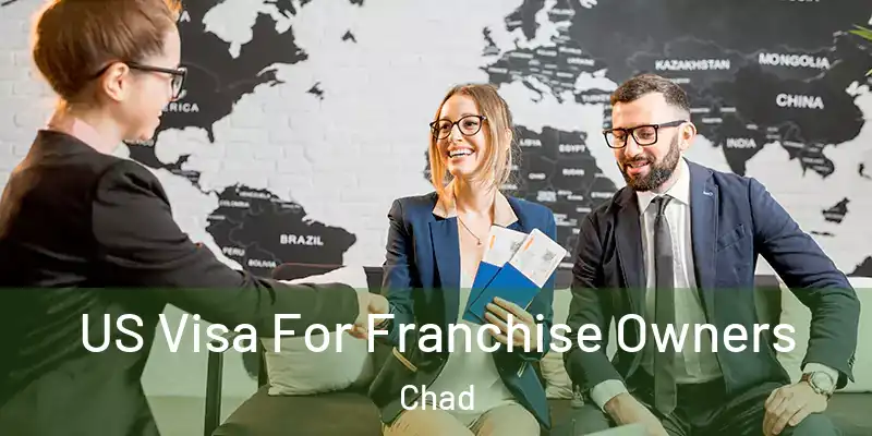  US Visa For Franchise Owners Chad
