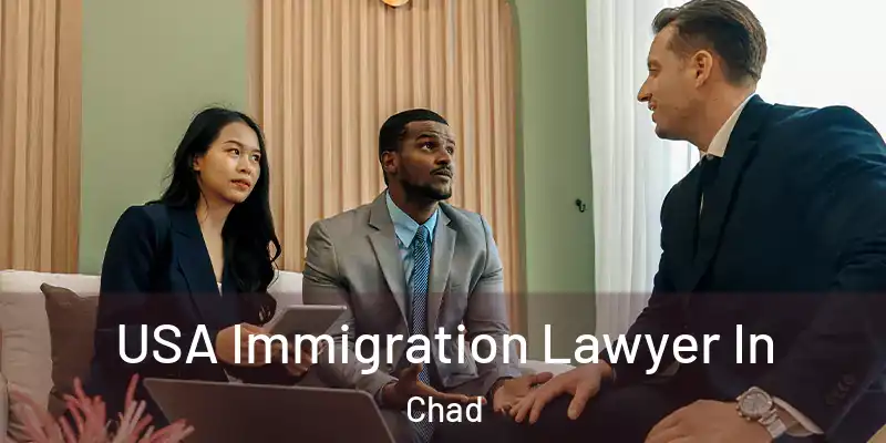  USA Immigration Lawyer In Chad